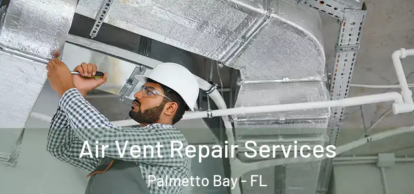  Air Vent Repair Services Palmetto Bay - FL