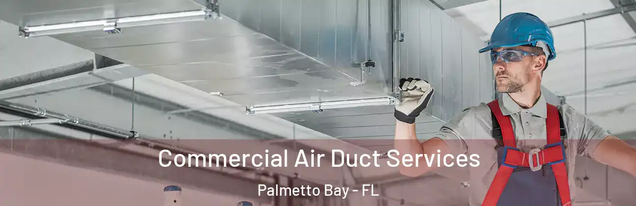  Commercial Air Duct Services Palmetto Bay - FL