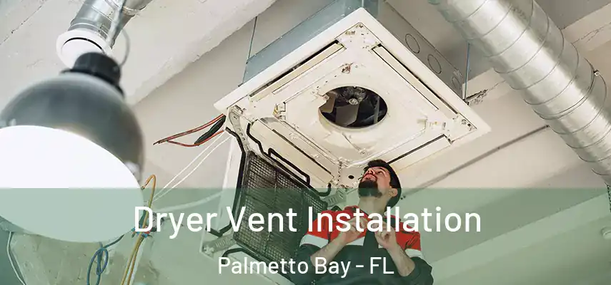  Dryer Vent Installation Palmetto Bay - FL