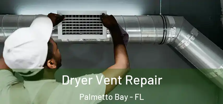  Dryer Vent Repair Palmetto Bay - FL