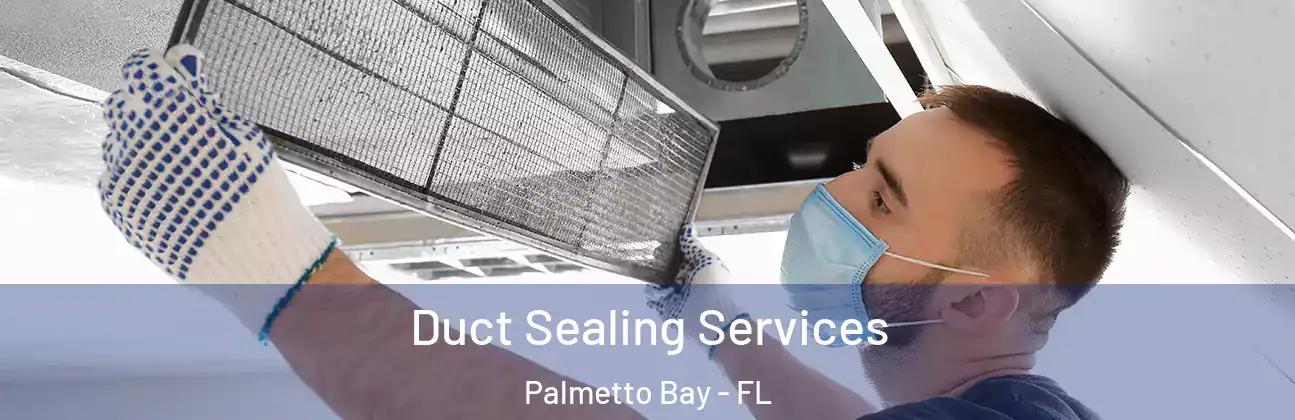  Duct Sealing Services Palmetto Bay - FL