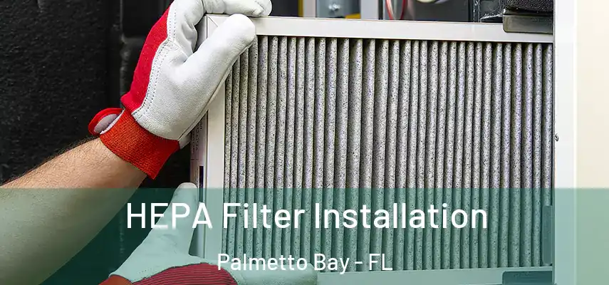 HEPA Filter Installation Palmetto Bay - FL