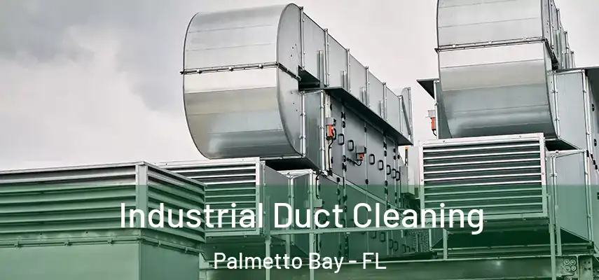  Industrial Duct Cleaning Palmetto Bay - FL