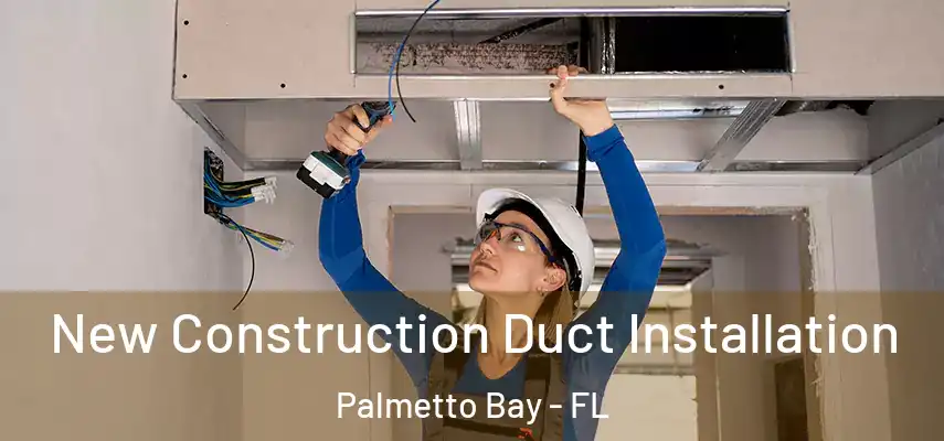  New Construction Duct Installation Palmetto Bay - FL