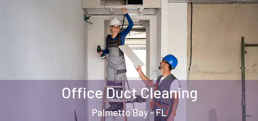Office Duct Cleaning Palmetto Bay - FL