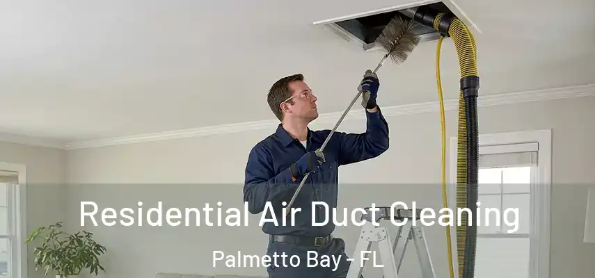  Residential Air Duct Cleaning Palmetto Bay - FL