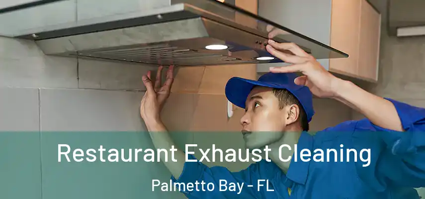 Restaurant Exhaust Cleaning Palmetto Bay - FL